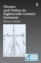 Studies in European Cultural Transition - Theater and Nation in Eighteenth-Century Germany