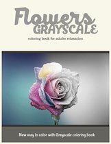 Flowers Grayscale Coloring Book for Adults Relaxation