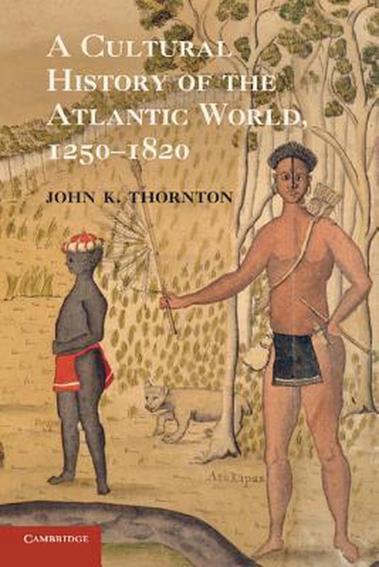 A Cultural History of the Atlantic World, 1250-1820 | 9780521727341 ...