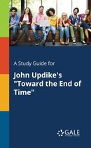 A Study Guide for John Updike's "Toward the End of Time"