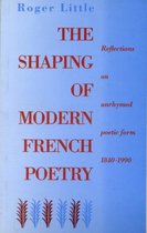 The Shaping of Modern French Poetry