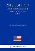 Reporting Amendments (Us Minerals Management Service Regulation) (Mms) (2018 Edition)