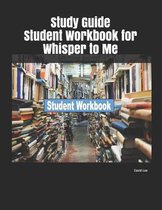 Study Guide Student Workbook for Whisper to Me