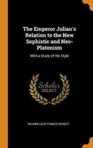 The Emperor Julian's Relation to the New Sophistic and Neo-Platonism