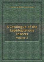 A Catalogue of the Lepidopterous Insects Volume 2