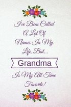 I've Been Called a Lot of Names in My Life But Grandma Is My All Time Favorite!