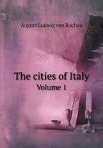 The cities of Italy Volume 1