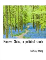 Modern China, a Political Study