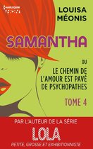 Samantha - Serial Looseuse 4 - Samantha T4 - ou Le chemin de l'amour est pavé de psychopathes