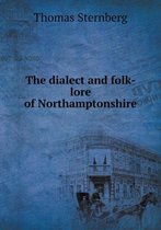 The dialect and folk-lore of Northamptonshire