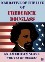 Narrative of the Life of Frederick Douglass an American Slave (Illustrated)