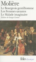 Le Bourgeois Gentilhomme / Les Femmes Savantes / Le Malade Imaginaire