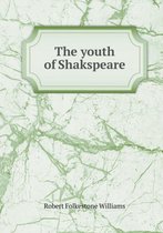 The youth of Shakspeare
