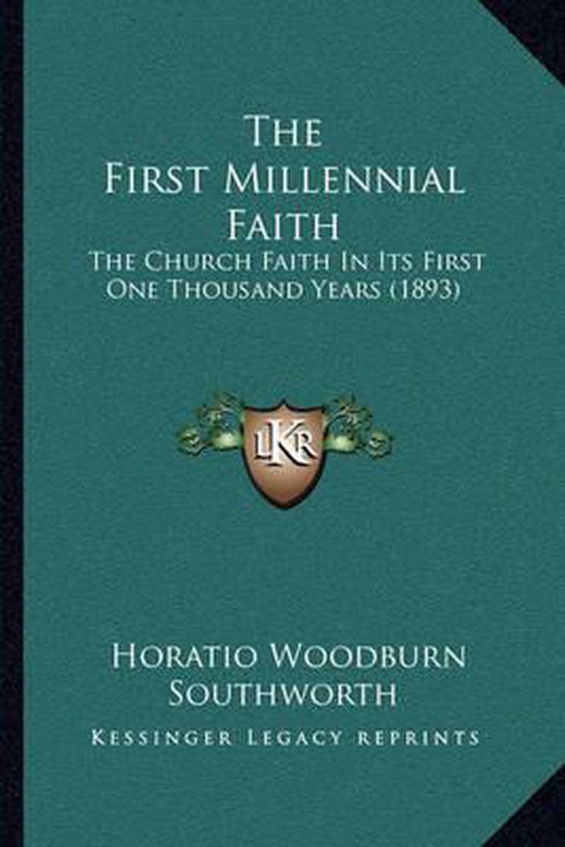 The First Millennial Faith van Horatio Woodburn Southworth