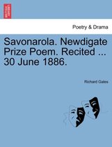 Savonarola. Newdigate Prize Poem. Recited ... 30 June 1886.