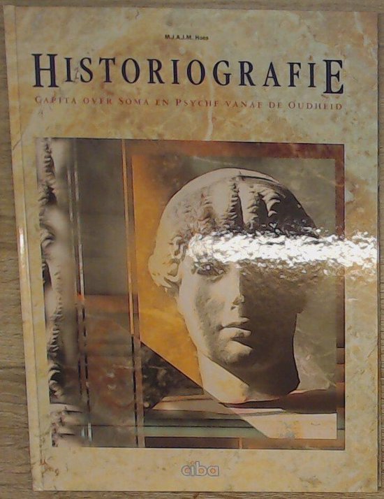 Historiografie, Capita over Soma en Psyche vanaf de Oudheid - M.J.A.J.M. Hoes | Northernlights300.org
