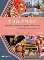Learning Chinese Language and Culture – Intermediate Chinese Textbook, Volume 2