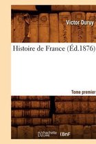 Histoire- Histoire de France. Tome Premier (�d.1876)