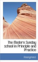 The Modern Sunday School in Principle and Practice
