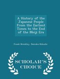 A History of the Japanese People from the Earliest Times to the End of the Meiji Era - Scholar's Choice Edition