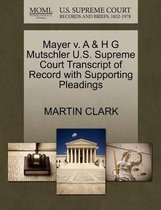 Mayer V. A & H G Mutschler U.S. Supreme Court Transcript of Record with Supporting Pleadings