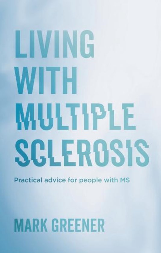 Living with Multiple Sclerosis, Mark Greener 9781847094131 Boeken