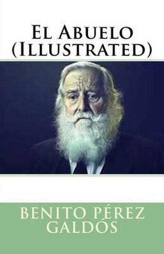 El Abuelo Illustrated Benito Perez Galdos 9781523952618 Boeken