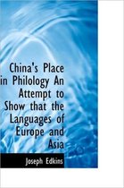 China's Place in Philology an Attempt to Show That the Languages of Europe and Asia