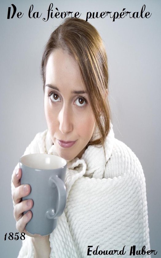 Oeuvres de Edouard Auber - De la fièvre puerpérale devant  ... - cover