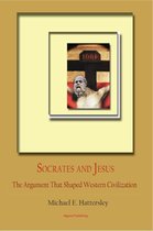Socrates and Jesus: The Dialogue that Shaped Western Civilization