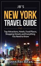 JB's Travel Guides - New York City Travel Guide: Top Attractions, Hotels, Food Places, Shopping Streets, and Everything You Need to Know