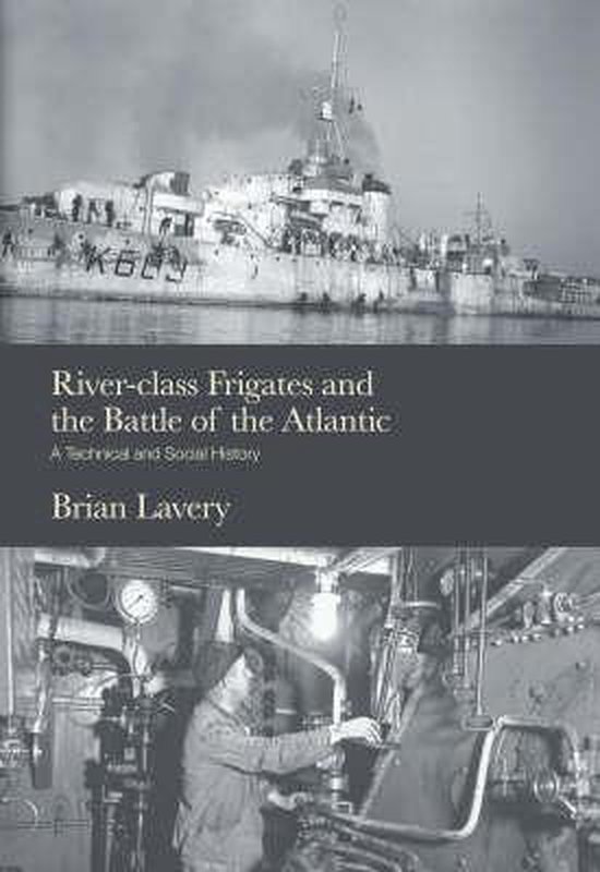 River-Class Frigates and the Battle of the Atlantic