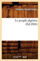 Histoire- Le Peuple Algérien (Éd.1884)