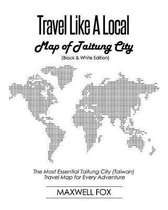 Travel Like a Local - Map of Taitung City (Black and White Edition)
