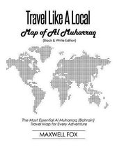 Travel Like a Local - Map of Al Muharraq (Black and White Edition)