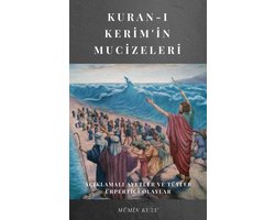 Kuran-ı Kerim'in Mucizeleri ve Açıklamalı Ayetler
