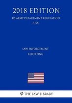 Law Enforcement Reporting (US Army Department Regulation) (Usa) (2018 Edition)