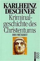 Kriminalgeschichte des Christentums 1. Die Frühzeit