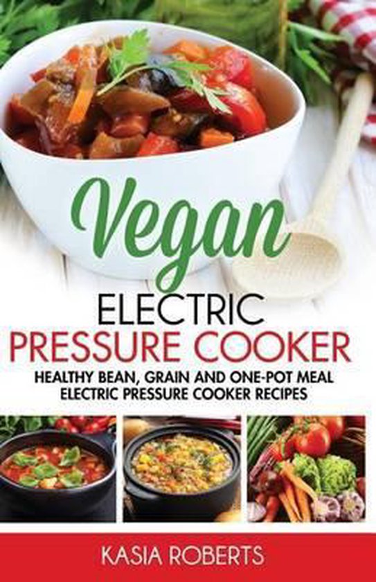 Vegan Electric Pressure Cooker, Kasia Roberts 9781530259236 Boeken
