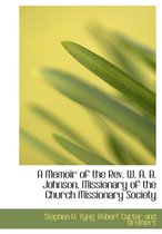 A Memoir of the REV. W. A. B. Johnson, Missionary of the Church Missionary Society