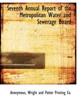 Seventh Annual Report of the Metropolitan Water and Sewerage Board