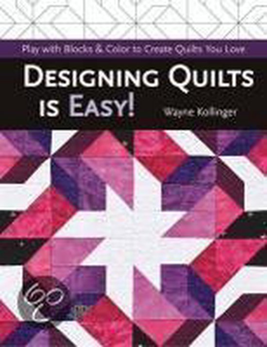 Designing Quilts is Easy!, Wayne Kollinger 9781571207838 Boeken