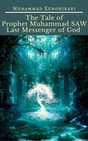 The Tale of Prophet Muhammad SAW Last Messenger of God