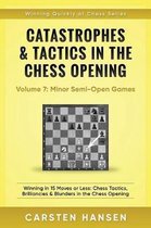 Catastrophes & Tactics in the Chess Opening - Volume 7: Semi-Open Games: Winning in 15 Moves or Less