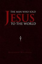 The Man Who Sold Jesus to the World