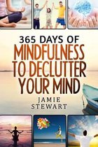 365 Days of Mindfulness to Declutter Your Mind