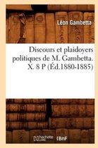 Sciences Sociales- Discours Et Plaidoyers Politiques de M. Gambetta. X. 8 P (�d.1880-1885)