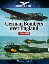 Luftwaffe at War - German Bombers Over England, 1940–1944