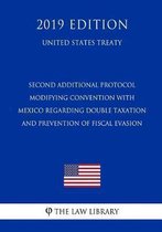 Second Additional Protocol Modifying Convention with Mexico Regarding Double Taxation and Prevention of Fiscal Evasion (United States Treaty)