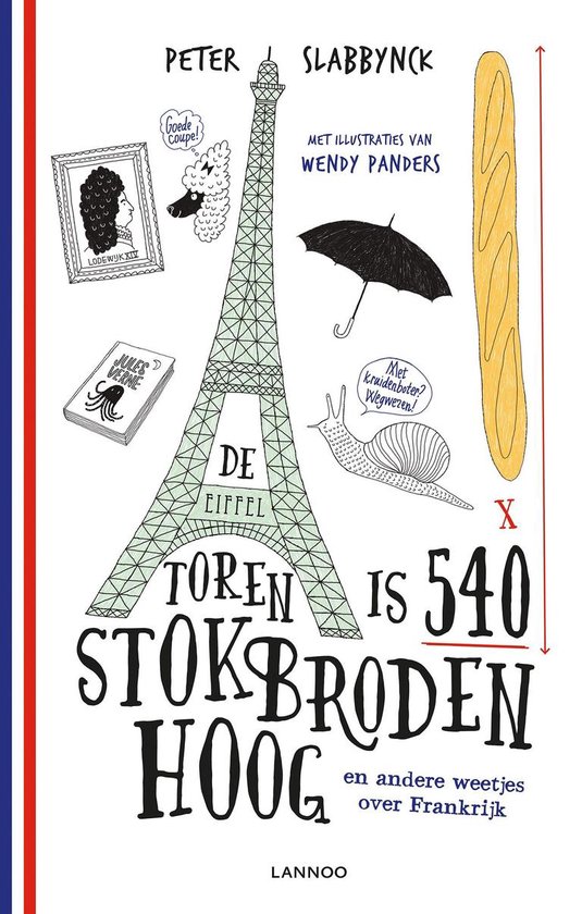 De Eiffeltoren is 540 stokbroden hoog en andere weetjes over Frankrijk - Peter Slabbynck | Stml-tunisie.org